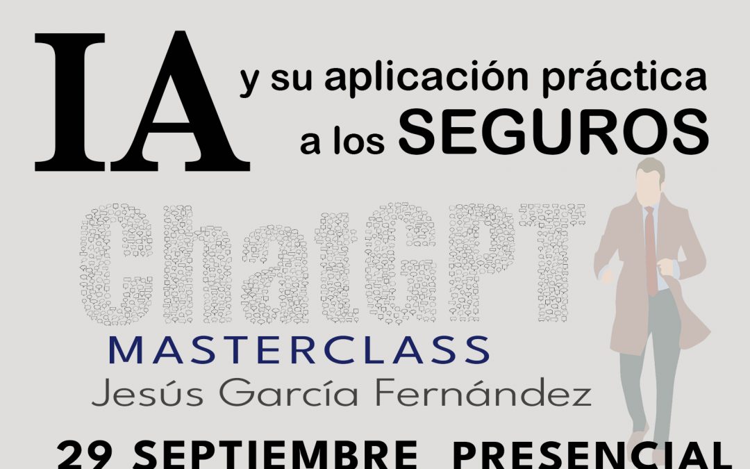 Master Class: Inteligencia aplicada a los seguros; el ChatGPT (parte I)